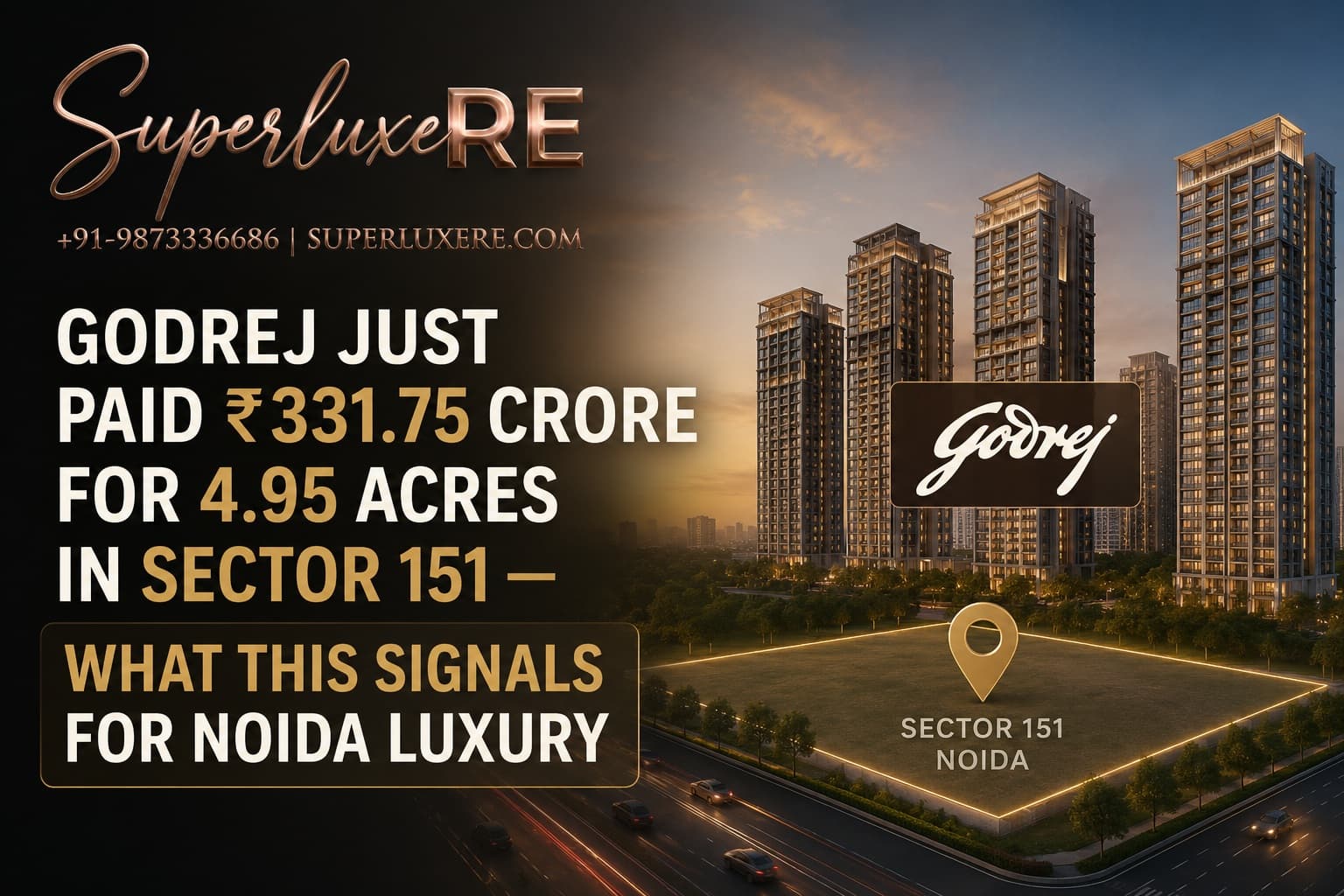 Godrej Just Paid ₹331.75 Crore for 4.95 Acres in Sector 151 — What This Signals for Noida Luxury