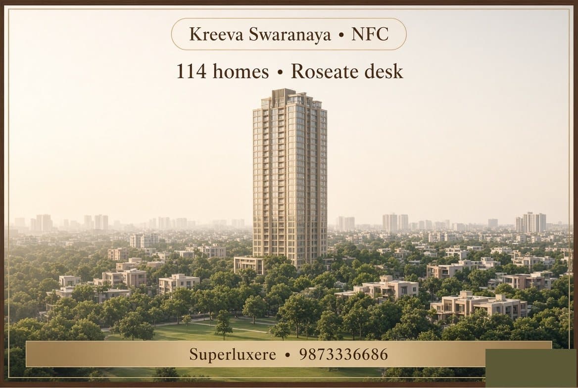 South Delhi Branded Residences for 4 and 5 BHK | Kreeva Swaranaya NFC